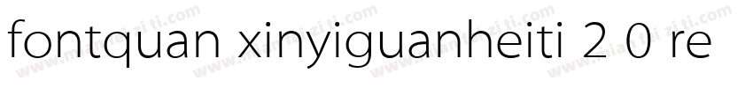 fontquan xinyiguanheiti 2 0 regul字体转换